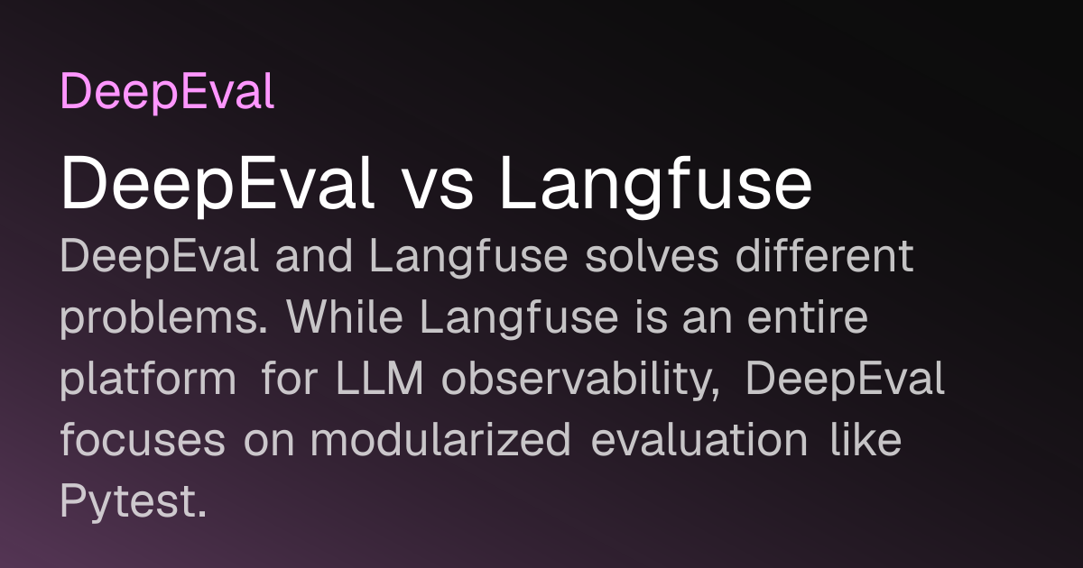 DeepEval vs Langfuse | DeepEval - The LLM Evaluation Framework