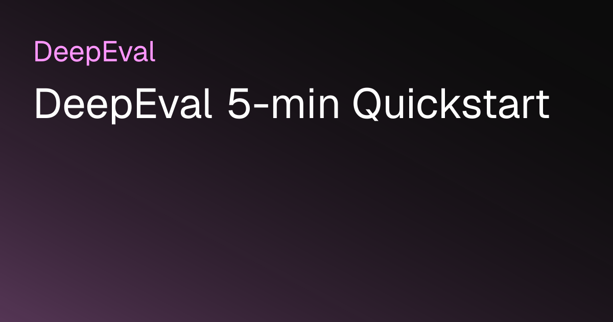DeepEval 5-min Quickstart | DeepEval - The LLM Evaluation Framework